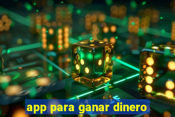 app para ganar dinero